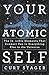 Your Atomic Self: The Invisible Elements That Connect You to Everything Else in the Universe