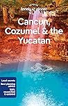 Lonely Planet Cancun, Cozumel & the Yucatan (Travel Guide)