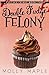 Double Fudge Felony