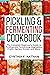 Pickled and Fermenting Cook...