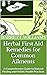 Herbal First Aid Remedies for Common Ailments: A Comprehensive Guide to Natural Healing and Holistic Health Practices (Nature's Pharmacy: Empowering Herbal Remedies and DIY Medicines)