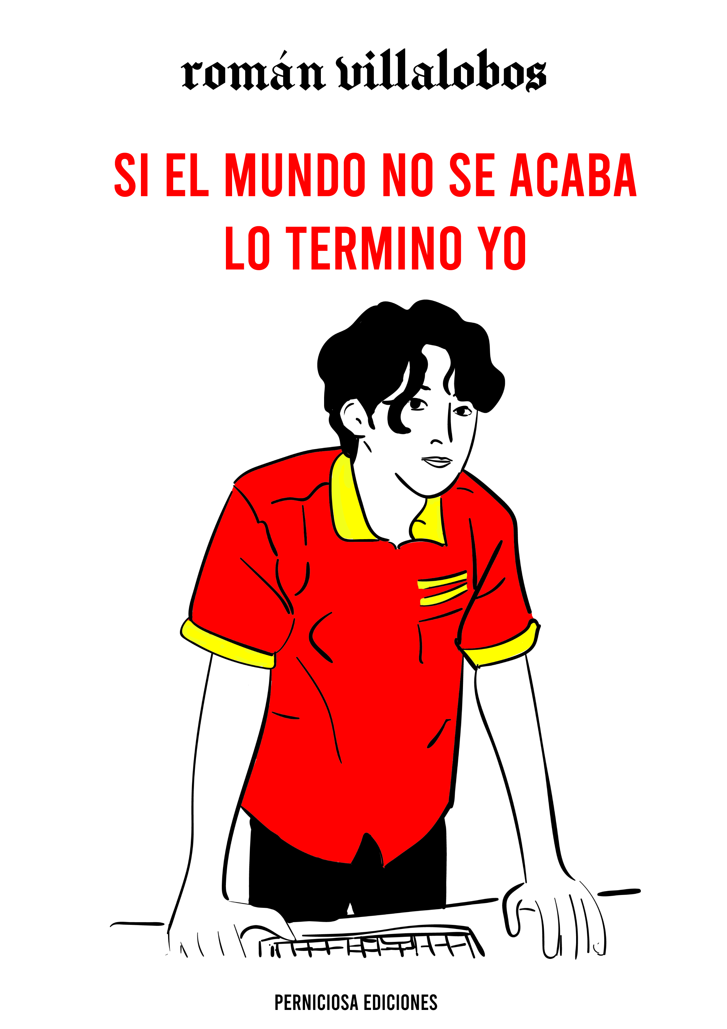 Si el mundo no se acaba lo termino yo