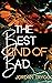 The Best Kind of Bad (The H...