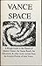 Vance Space: A Rough Guide to the Planets of Alastor Cluster, the Gaean Reach, the Oikumene, & Other Exotic Sectors From the Science Fiction of Jack Vance