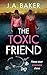 The Toxic Friend
