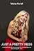Just a Pretty Mess by Talena Farrell Just a Pretty Mess by Talena Farrell