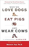Why We Love Dogs, Eat Pigs, and Wear Cows: An Introduction to Carnism Book cover for Why We Love Dogs, Eat Pigs, and Wear Cows: An Introduction to Carnism