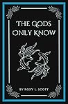 The Gods Only Know (Tempt the Gods #2)