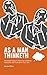 As a Man Thinketh: Empower Yourself, Discover Limitless Potential, and Transform Your Life. Original and Unabridged - Classic Novel Edition (Annotated)