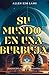Su Mundo En Una Burbuja (Tr...