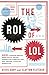 The ROI of LOL: How Laughter Breaks Down Walls, Drives Compelling Storytelling, and Creates a Healthy Workplace