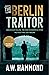 The Berlin Traitor