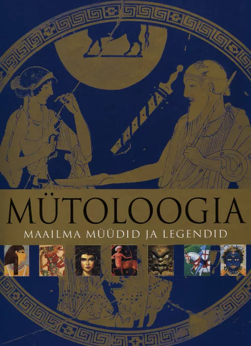 Mütoloogia. Maailma müüdid ja legendid