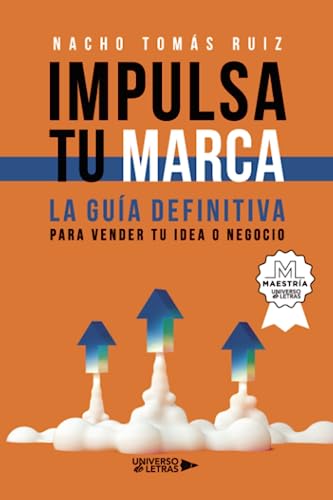 Impulsa tu marca: La guía definitiva para vender tu idea o negocio (Kindle Edition)