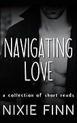 Navigating Love: A Collection of New Adult Steamy Short Reads