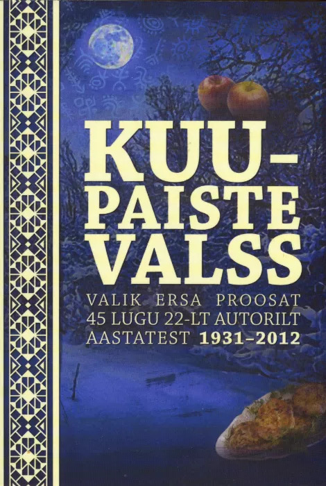 Kuupaiste valss - Valik Ersa proosat. 45 lugu 22-lt autorilt aastatest 1930-ndatest tänaseni