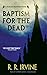Baptism for the Dead: A Moroni Traveler Novel (The Moroni Traveler Series Book 1)