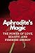 Aphrodite's Magic: The Powe...