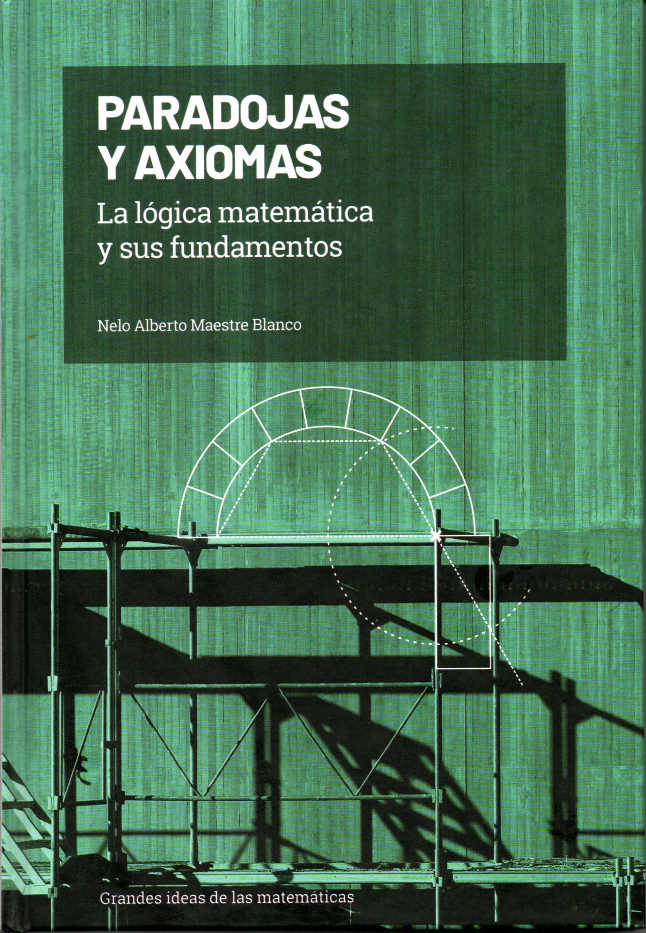 Paradojas y axiomas: La lógica matemática y sus fundamentos