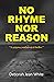 No Rhyme, Nor Reason