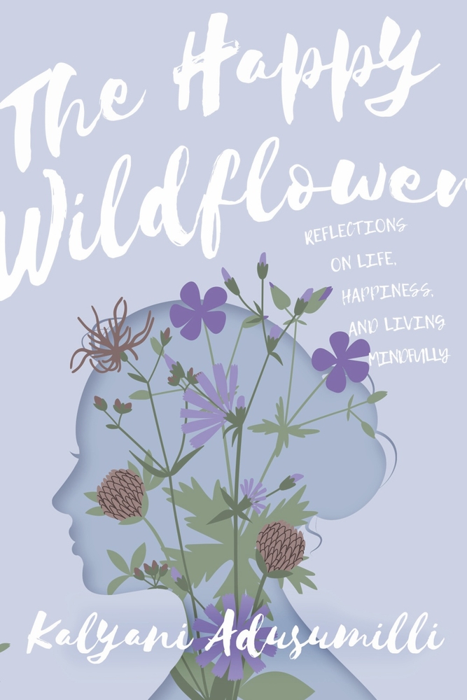 The Happy Wildflower: Reflections on Life, Happiness, and Living Mindfully