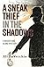 A SNEAK THIEF IN THE SHADOW...