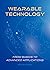 Wearable Technology: From Basics to Advanced Applications