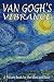 Van Gogh's Vibrance: A Pict...