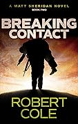 Breaking Contact: A Matt Sheridan Novel - Book Two (Matt Sheridan Series 2)