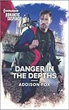 Danger in the Depths by Addison Fox