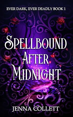 Spellbound After Midnight (Ever Dark, Ever Deadly #1)