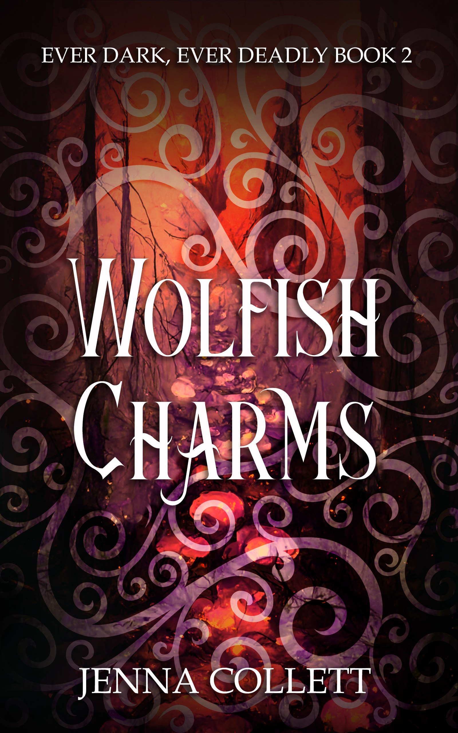 Wolfish Charms (Ever Dark, Ever Deadly #2)