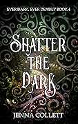Shatter the Dark