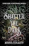 Shatter the Dark