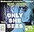 Only She Sees