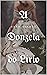 A Donzela do Lírio (A Primeira Rosa Livro 1) by Sara Oceano