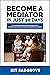 Become a Mediator in Just 3...