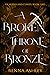 A Broken Throne of Bronze (...