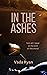 In the Ashes by Vada Ryan In the Ashes by Vada Ryan