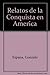 Relatos de la Conquista de America (Spanish Edition)