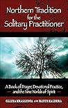 Northern Tradition for the Solitary Practitioner: A Book of Prayer, Devotional Practice, and the Nine Worlds of Spirit