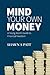 Mind Your Own Money: A Young Adult’s Guide To Financial Freedom (The Building Blocks of Business)
