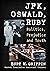 JFK, Oswald and Ruby: Politics, Prejudice and Truth