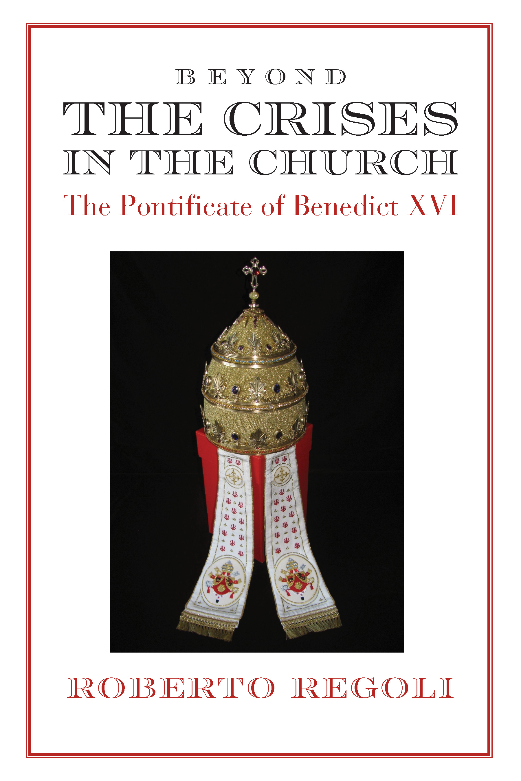 Beyond the Crises: The Pontificate of Benedict XVI (Paperback)