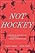 Not Hockey by Angie Abdou