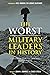 The Worst Military Leaders in History