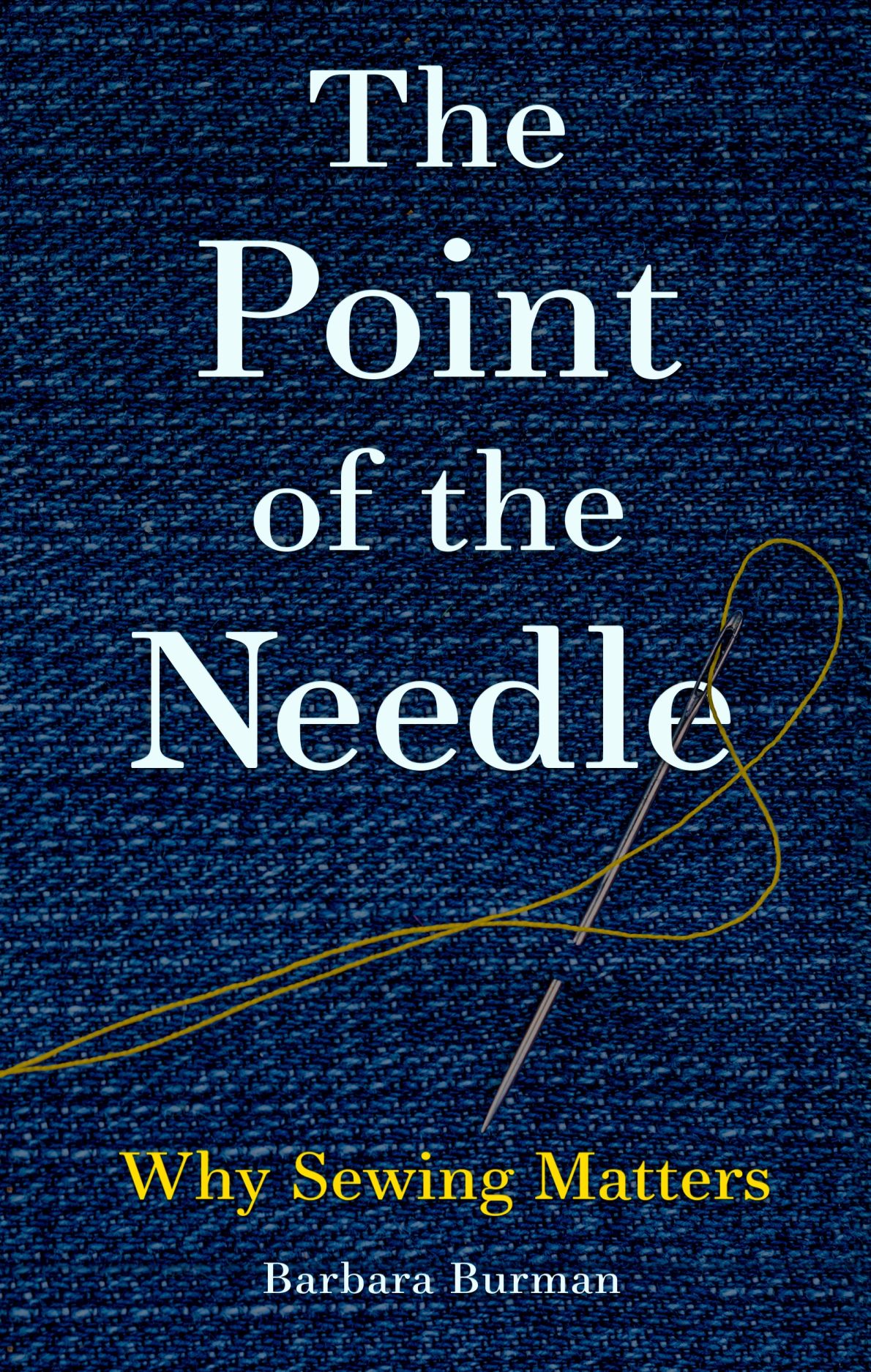 The Point of the Needle: Why Sewing Matters (Hardcover)