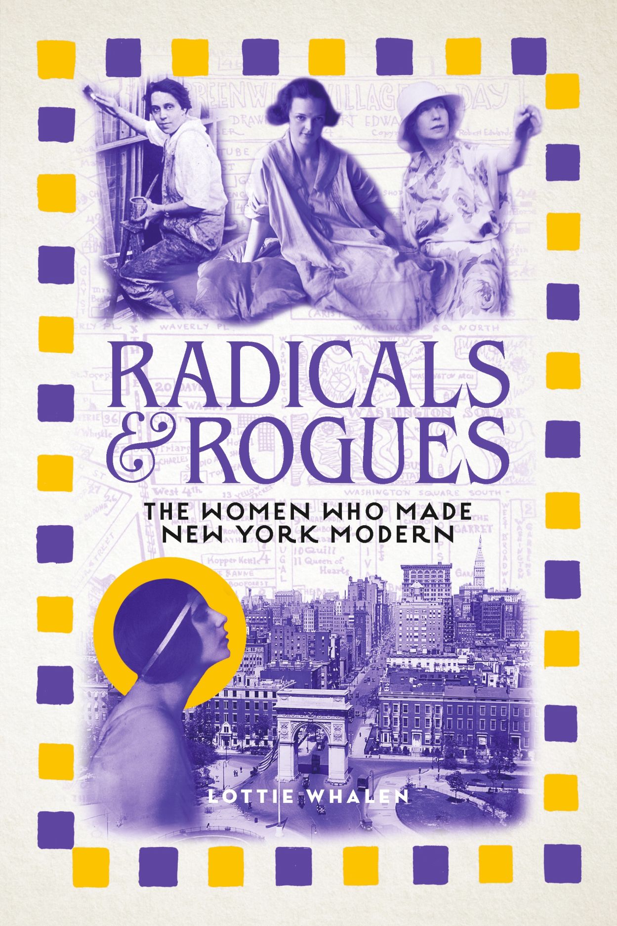 Radicals and Rogues: The Women Who Made New York Modern (Hardcover)