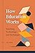 How Education Works: Teaching, Technology, and Technique (Issues in Distance Education)