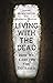Living with the Dead: How We Care for the Deceased